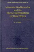Molecular Gas Dynamics and the Direct Simulation of Gas Flows - Bird, G. A. (Managing Director, GAB Consulting Pty Ltd. a  Emeritus Professor, Managing Director, GAB Consulting Pty Ltd. a  Emeritus Professor, University of Sydney)