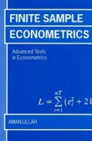 Finite Sample Econometrics - Ullah, Aman (, Professor of Economics, University of California, Riverside)