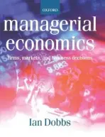 Managerial Economics - Dobbs, Ian (Reader in Business Economics and Finance, Reader in Business Economics and Finance, University of Newcastle-upon-Tyne)