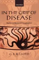 In the Grip of Disease - Lloyd, G. E. R. (, Emeritus Professor of Ancient Philosophy and Science at the University of Cambridge)