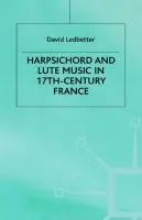 Harpsichord and Lute Music in 17th-Century France - Ledbetter, D.