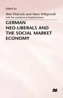 German Neo-Liberals and the Social Market Economy - Peacock, Alan T. a Willgerodt, Hans