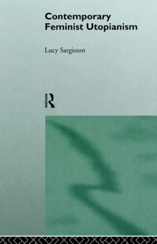 Contemporary Feminist Utopianism - Sargisson, Lucy