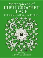 Masterpieces of Irish Crochet Lace - Dillmont, Therese De