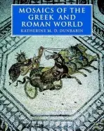 Mosaics of the Greek and Roman World - Dunbabin, Katherine M. D. (McMaster University, Ontario)