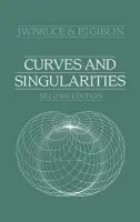 Curves and Singularities - Bruce, J. W. (University of Liverpool) a Giblin, P. J. (University of Liverpool)