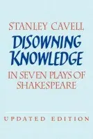 Disowning Knowledge - Cavell, Stanley (Harvard University, Massachusetts)