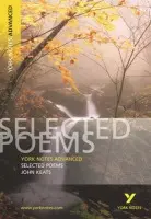 Selected Poems of John Keats (York Notes Advanced) English Literature Study Guide - for 2026, 2027 exams - Keats, John a Byron, Glennis