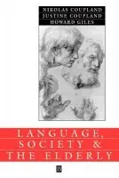 Language, Society and the Elderly - Coupland, Nikolas (Cardiff University) a Coupland, Justine a Giles, Howard (University of California, Santa Barbara)