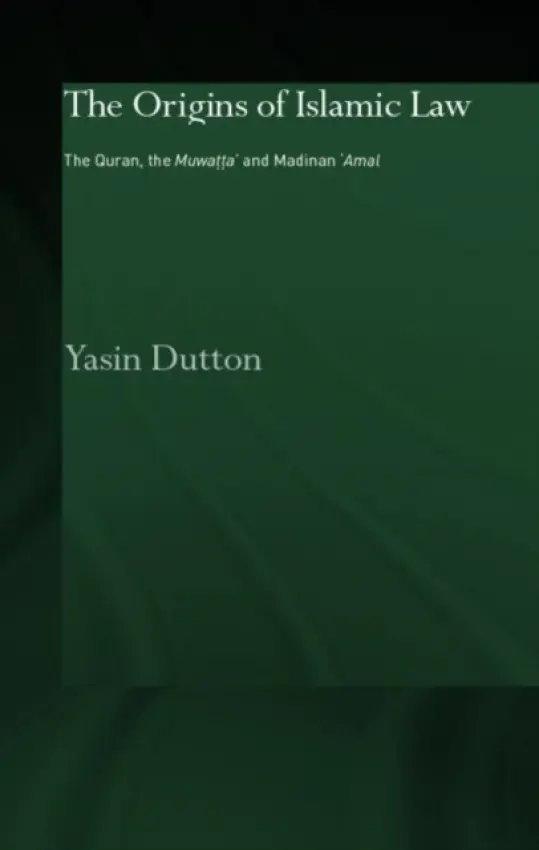Origins of Islamic Law - Dutton, Yasin