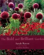 The Bold and Brilliant Garden - Sarah Raven