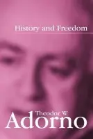 History and Freedom - Adorno, Theodor W. (Frankfurt School)