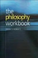 Philosophy Workbook - Roberts, Francis (Teaches Philosophy, European School in Varese, Italy)