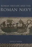 Roman Britain and the Roman Navy - Mason, David J P