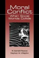 Moral Conflict - Pearce, W. (Walter) Barnett a Littlejohn, Stephen W.