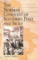 Norman Conquest of Southern Italy and Sicily - Brown, Gordon S.