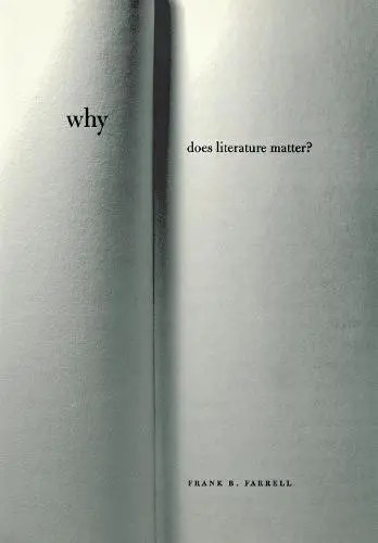 Why Does Literature Matter? - Farrell, Frank B.