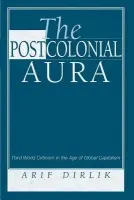 Postcolonial Aura - Dirlik, Arif
