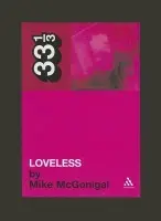 My Bloody Valentine's Loveless - McGonigal, Mike
