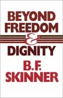 Beyond Freedom and Dignity - B. F. Skinner