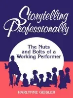 Storytelling Professionally - Geisler, Harlynne