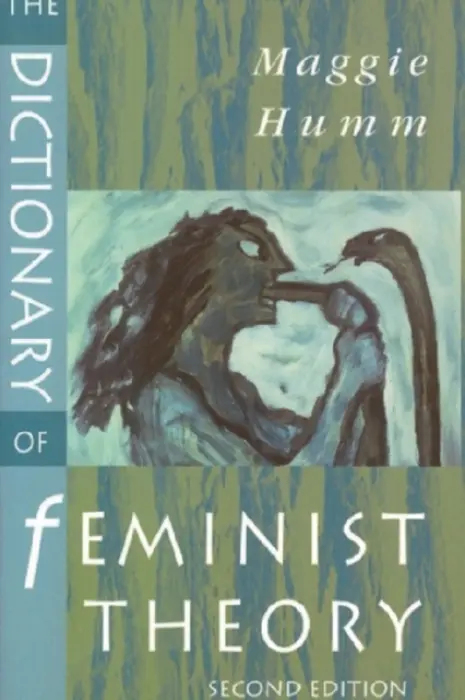 Dictionary of Feminist Theory - Humm, Maggie (Emeritus Professor, University of East London)