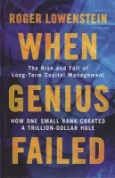 When Genius Failed (The Rise and Fall of Long-Term Capital Management) - Roger Lowenstein