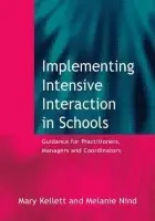 Implementing Intensive Interaction in Schools - Kellett, Mary a Nind, Melanie