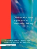 Children with Visual Impairment in Mainstream Settings - Arter, Christine