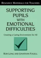 Supporting Pupils with Emotional Difficulties - Long, Rob a Fogell, Jonathan