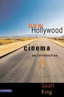 New Hollywood Cinema - King, Geoff (Professor of Film Studies, Brunel University London, UK)