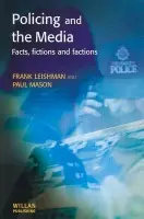 Policing and the Media - Leishman, Frank a Mason, Paul (Cardiff University)