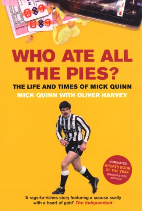 Who Ate All The Pies? The Life and Times of Mick Quinn - Quinn, Mick a Harvey, Oliver