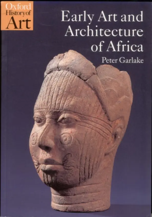 Early Art and Architecture of Africa - Garlake, Peter (, Independent scholar)