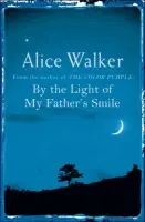 By the Light of My Father's Smile - Walker, Alice