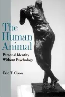 Human Animal - Olson, Eric T. (Lecturer in Philosophy and Fellow, Lecturer in Philosophy and Fellow, Churchill College, Cambridge)