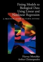 Fitting Models to Biological Data Using Linear and Nonlinear Regression - Motulsky, Harvey (President, Graphpad Software, Inc., President, Graphpad Software, Inc., . USA) a Christopoulos, Arthur (Professor in the Department of Pharmacology, Professor in the Department of Pharmacology, University of Melbourne, Australia)