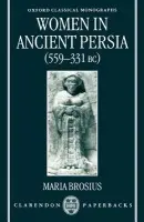 Women in Ancient Persia, 559-331 BC - Brosius