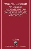 Notes and Comments on Cases in International Law, Commercial Law, and Arbitration - Mann, F. A.