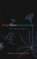 Frogs, Flies, and Dandelions - Schilthuizen