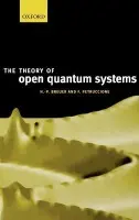 Theory of Open Quantum Systems - Breuer, Heinz-Peter (Physikalisches Institut, Albert-Ludwigs-Universitaet Freiburg, Germany) a Petruccione, Francesco (School of Pure and Applied Physics, University of KwaZulu-Natal, Durban, South Africa)