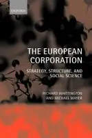 European Corporation - Whittington, Richard (, University Reader in Strategy, Said Business School a  Fellow of New College, University of Oxford) a Mayer, Michael (, Lecturer in Management, University of Glasgow)