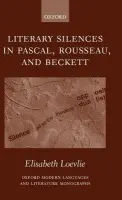 Literary Silences in Pascal, Rousseau, and Beckett - Loevlie, Elisabeth Marie (, University of Oslo)