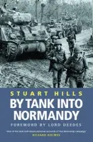 By Tank into Normandy - Stuart Hills