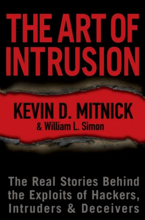 Art of Intrusion - Mitnick, Kevin D. (Las Vegas, NV, Security Consultant) a Simon, William L. (Rancho Santa Fe, CA, author )