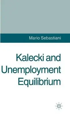 Kalecki and Unemployment Equilibrium - Sebastiani, M.