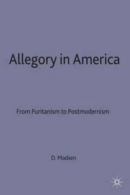 Allegory in America - Madsen, D.