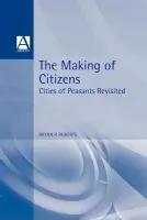 Making of Citizens - Roberts, Bryan