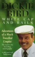 White Cap and Bails - Bird, Dickie a Bird, Mr H D