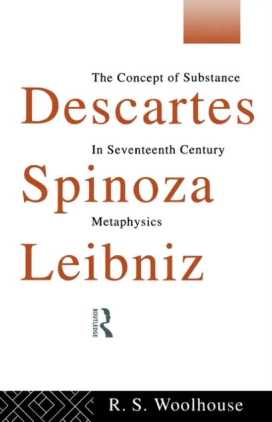 Descartes, Spinoza, Leibniz - Woolhouse, Roger